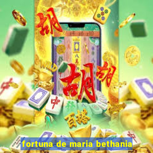 fortuna de maria bethania